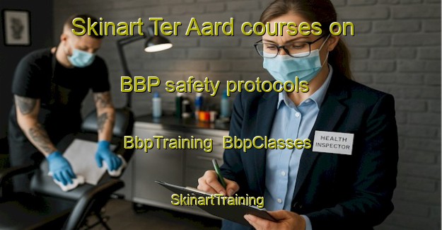Skinart Ter Aard courses on BBP safety protocols | BbpTraining | BbpClasses | SkinartTraining-Netherlands