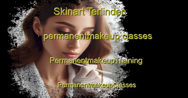 Skinart Terlinden permanentmakeup classes | PermanentmakeupTraining | PermanentmakeupClasses | SkinartTraining-Netherlands
