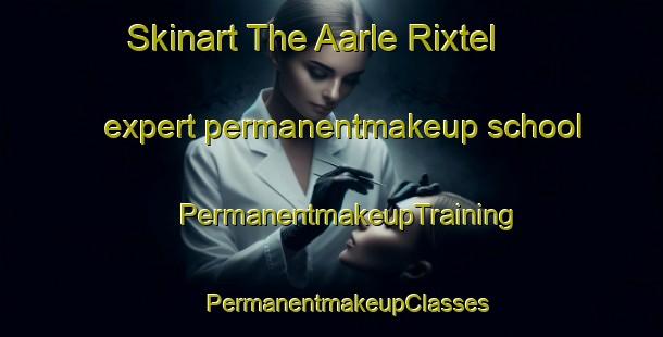 Skinart The Aarle Rixtel expert permanentmakeup school | #PermanentmakeupTraining #PermanentmakeupClasses #SkinartTraining-Netherlands