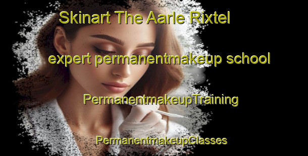 Skinart The Aarle Rixtel expert permanentmakeup school | #PermanentmakeupTraining #PermanentmakeupClasses #SkinartTraining-Netherlands