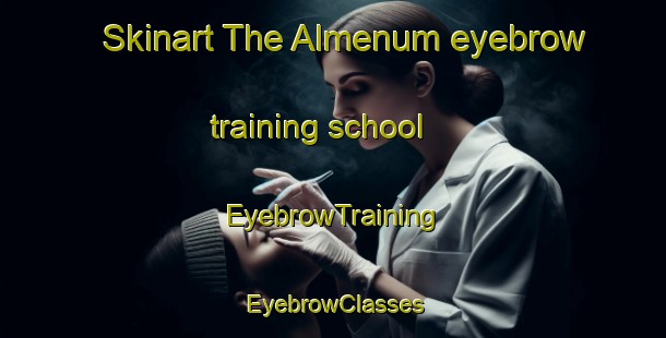 Skinart The Almenum eyebrow training school | EyebrowTraining | EyebrowClasses | SkinartTraining-Netherlands