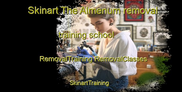 Skinart The Almenum removal training school | #RemovalTraining #RemovalClasses #SkinartTraining-Netherlands