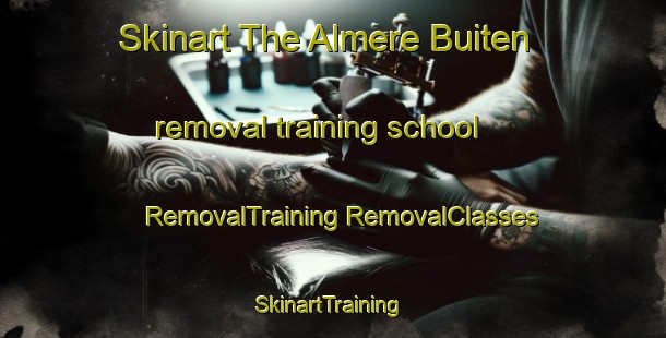 Skinart The Almere Buiten removal training school | #RemovalTraining #RemovalClasses #SkinartTraining-Netherlands