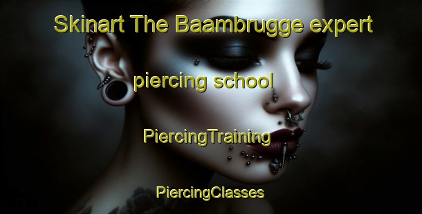 Skinart The Baambrugge expert piercing school | #PiercingTraining #PiercingClasses #SkinartTraining-Netherlands