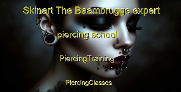Skinart The Baambrugge expert piercing school | PiercingTraining | PiercingClasses | SkinartTraining-Netherlands