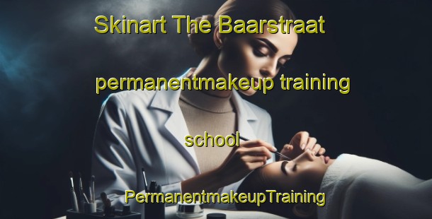 Skinart The Baarstraat permanentmakeup training school | #PermanentmakeupTraining #PermanentmakeupClasses #SkinartTraining-Netherlands