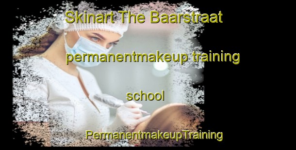 Skinart The Baarstraat permanentmakeup training school | #PermanentmakeupTraining #PermanentmakeupClasses #SkinartTraining-Netherlands