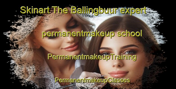 Skinart The Ballingbuur expert permanentmakeup school | #PermanentmakeupTraining #PermanentmakeupClasses #SkinartTraining-Netherlands