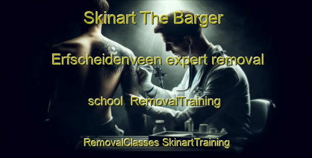 Skinart The Barger Erfscheidenveen expert removal school | #RemovalTraining #RemovalClasses #SkinartTraining-Netherlands