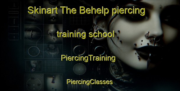 Skinart The Behelp piercing training school | #PiercingTraining #PiercingClasses #SkinartTraining-Netherlands