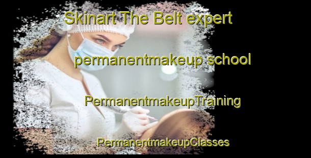 Skinart The Belt expert permanentmakeup school | #PermanentmakeupTraining #PermanentmakeupClasses #SkinartTraining-Netherlands