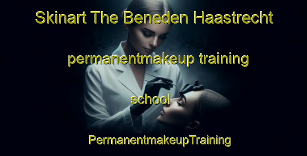 Skinart The Beneden Haastrecht permanentmakeup training school | #PermanentmakeupTraining #PermanentmakeupClasses #SkinartTraining-Netherlands