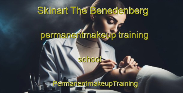 Skinart The Benedenberg permanentmakeup training school | #PermanentmakeupTraining #PermanentmakeupClasses #SkinartTraining-Netherlands