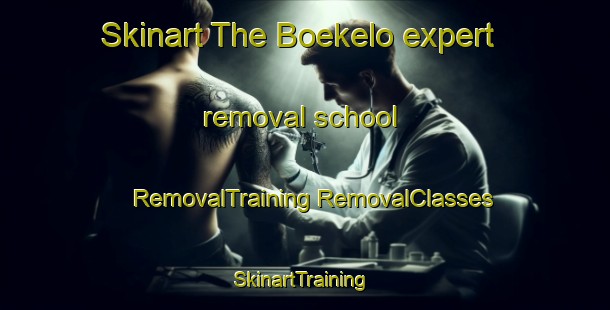 Skinart The Boekelo expert removal school | #RemovalTraining #RemovalClasses #SkinartTraining-Netherlands