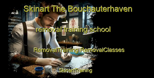 Skinart The Bouchauterhaven removal training school | #RemovalTraining #RemovalClasses #SkinartTraining-Netherlands