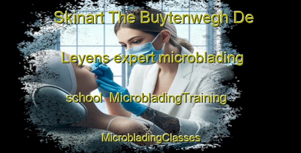 Skinart The Buytenwegh De Leyens expert microblading school | #MicrobladingTraining #MicrobladingClasses #SkinartTraining-Netherlands