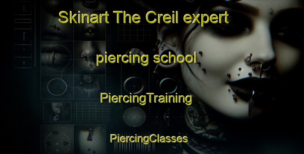 Skinart The Creil expert piercing school | PiercingTraining | PiercingClasses | SkinartTraining-Netherlands
