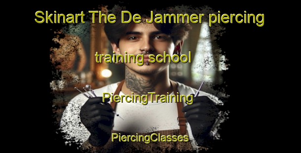 Skinart The De Jammer piercing training school | #PiercingTraining #PiercingClasses #SkinartTraining-Netherlands