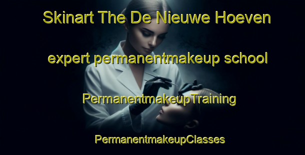 Skinart The De Nieuwe Hoeven expert permanentmakeup school | #PermanentmakeupTraining #PermanentmakeupClasses #SkinartTraining-Netherlands