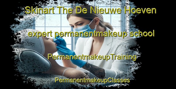 Skinart The De Nieuwe Hoeven expert permanentmakeup school | #PermanentmakeupTraining #PermanentmakeupClasses #SkinartTraining-Netherlands