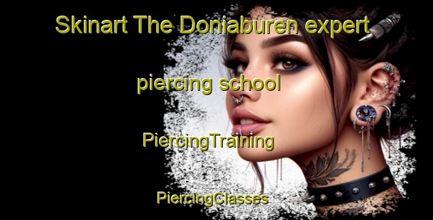 Skinart The Doniaburen expert piercing school | PiercingTraining | PiercingClasses | SkinartTraining-Netherlands