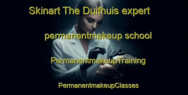 Skinart The Duifhuis expert permanentmakeup school | #PermanentmakeupTraining #PermanentmakeupClasses #SkinartTraining-Netherlands