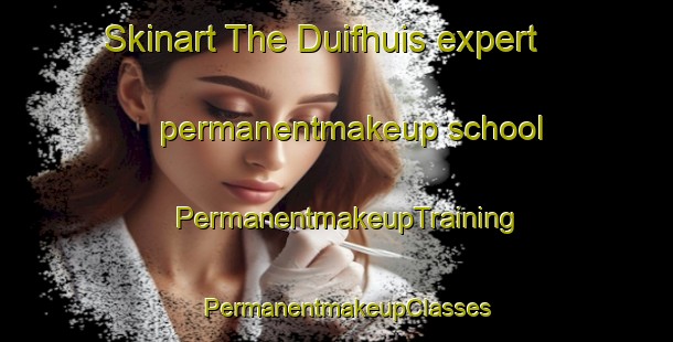 Skinart The Duifhuis expert permanentmakeup school | PermanentmakeupTraining | PermanentmakeupClasses | SkinartTraining-Netherlands
