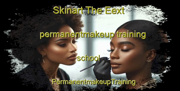 Skinart The Eext permanentmakeup training school | #PermanentmakeupTraining #PermanentmakeupClasses #SkinartTraining-Netherlands