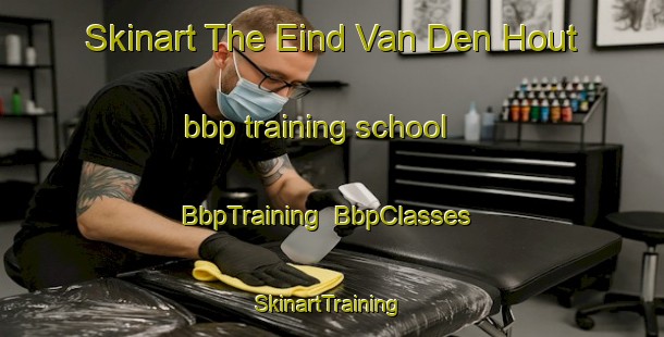 Skinart The Eind Van Den Hout bbp training school | BbpTraining | BbpClasses | SkinartTraining-Netherlands