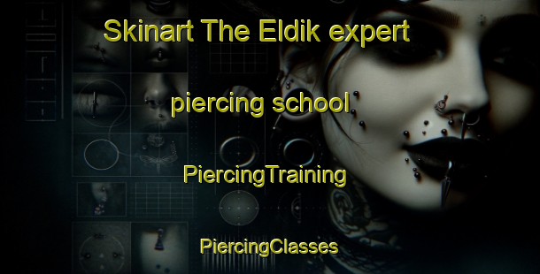 Skinart The Eldik expert piercing school | #PiercingTraining #PiercingClasses #SkinartTraining-Netherlands