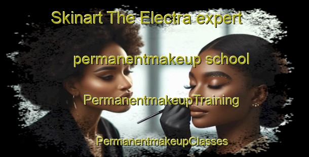 Skinart The Electra expert permanentmakeup school | #PermanentmakeupTraining #PermanentmakeupClasses #SkinartTraining-Netherlands