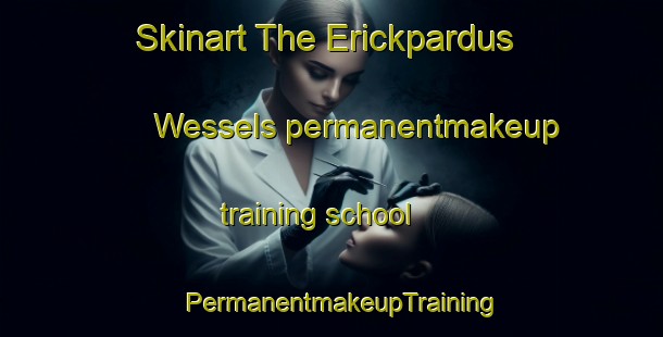Skinart The Erickpardus Wessels permanentmakeup training school | PermanentmakeupTraining | PermanentmakeupClasses | SkinartTraining-Netherlands
