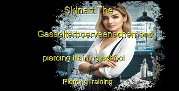 Skinart The Gasselterboerveenschemond piercing training school | #PiercingTraining #PiercingClasses #SkinartTraining-Netherlands