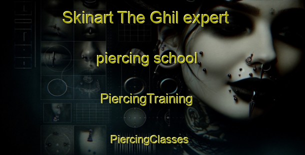 Skinart The Ghil expert piercing school | PiercingTraining | PiercingClasses | SkinartTraining-Netherlands
