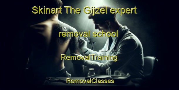 Skinart The Gijzel expert removal school | RemovalTraining | RemovalClasses | SkinartTraining-Netherlands