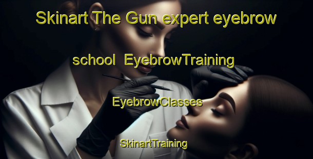 Skinart The Gun expert eyebrow school | EyebrowTraining | EyebrowClasses | SkinartTraining-Netherlands