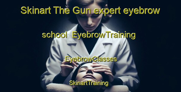 Skinart The Gun expert eyebrow school | EyebrowTraining | EyebrowClasses | SkinartTraining-Netherlands