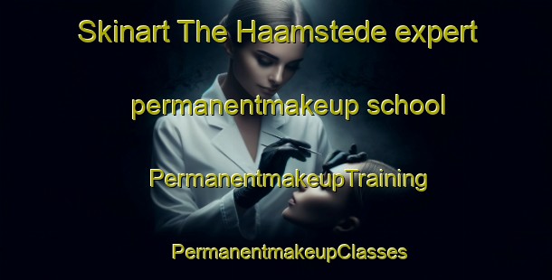 Skinart The Haamstede expert permanentmakeup school | #PermanentmakeupTraining #PermanentmakeupClasses #SkinartTraining-Netherlands