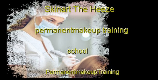 Skinart The Heeze permanentmakeup training school | #PermanentmakeupTraining #PermanentmakeupClasses #SkinartTraining-Netherlands