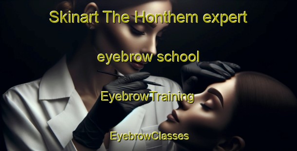 Skinart The Honthem expert eyebrow school | EyebrowTraining | EyebrowClasses | SkinartTraining-Netherlands