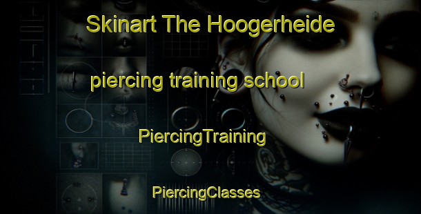 Skinart The Hoogerheide piercing training school | PiercingTraining | PiercingClasses | SkinartTraining-Netherlands
