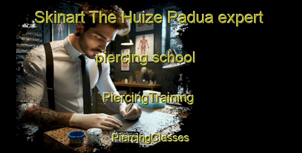 Skinart The Huize Padua expert piercing school | #PiercingTraining #PiercingClasses #SkinartTraining-Netherlands