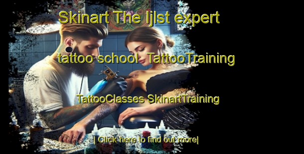 Skinart The Ijlst expert tattoo school | #TattooTraining #TattooClasses #SkinartTraining-Netherlands