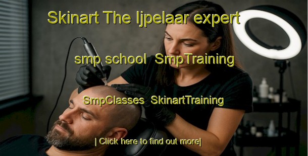 Skinart The Ijpelaar expert smp school | SmpTraining | SmpClasses | SkinartTraining-Netherlands