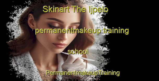 Skinart The Ijpelo permanentmakeup training school | #PermanentmakeupTraining #PermanentmakeupClasses #SkinartTraining-Netherlands