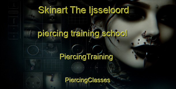 Skinart The Ijsseloord piercing training school | #PiercingTraining #PiercingClasses #SkinartTraining-Netherlands