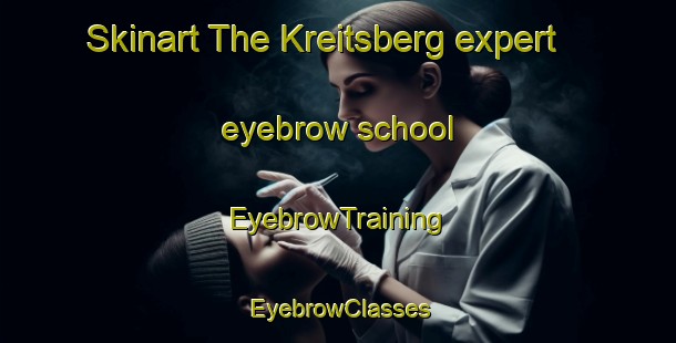 Skinart The Kreitsberg expert eyebrow school | EyebrowTraining | EyebrowClasses | SkinartTraining-Netherlands