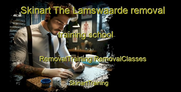 Skinart The Lamswaarde removal training school | #RemovalTraining #RemovalClasses #SkinartTraining-Netherlands