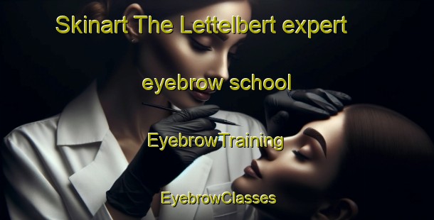 Skinart The Lettelbert expert eyebrow school | EyebrowTraining | EyebrowClasses | SkinartTraining-Netherlands