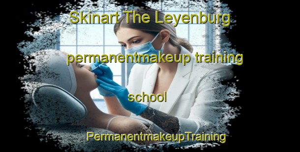 Skinart The Leyenburg permanentmakeup training school | #PermanentmakeupTraining #PermanentmakeupClasses #SkinartTraining-Netherlands